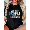 100% Cotton Unisex No Monarchs In America, Democracy, We The People T-Shirt