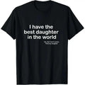 Best Daughter in the World Father S Day TShirt Unique Father's Day Gift for Dad Husband Birthday Present Ultimate Dad Gift Idea