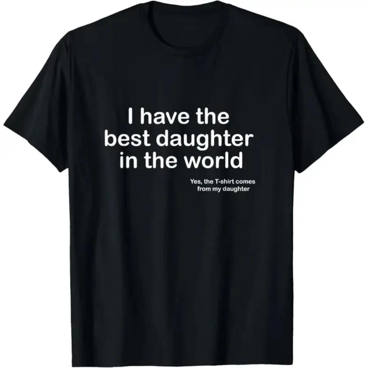 Best Daughter in the World Father S Day TShirt Unique Father's Day Gift for Dad Husband Birthday Present Ultimate Dad Gift Idea