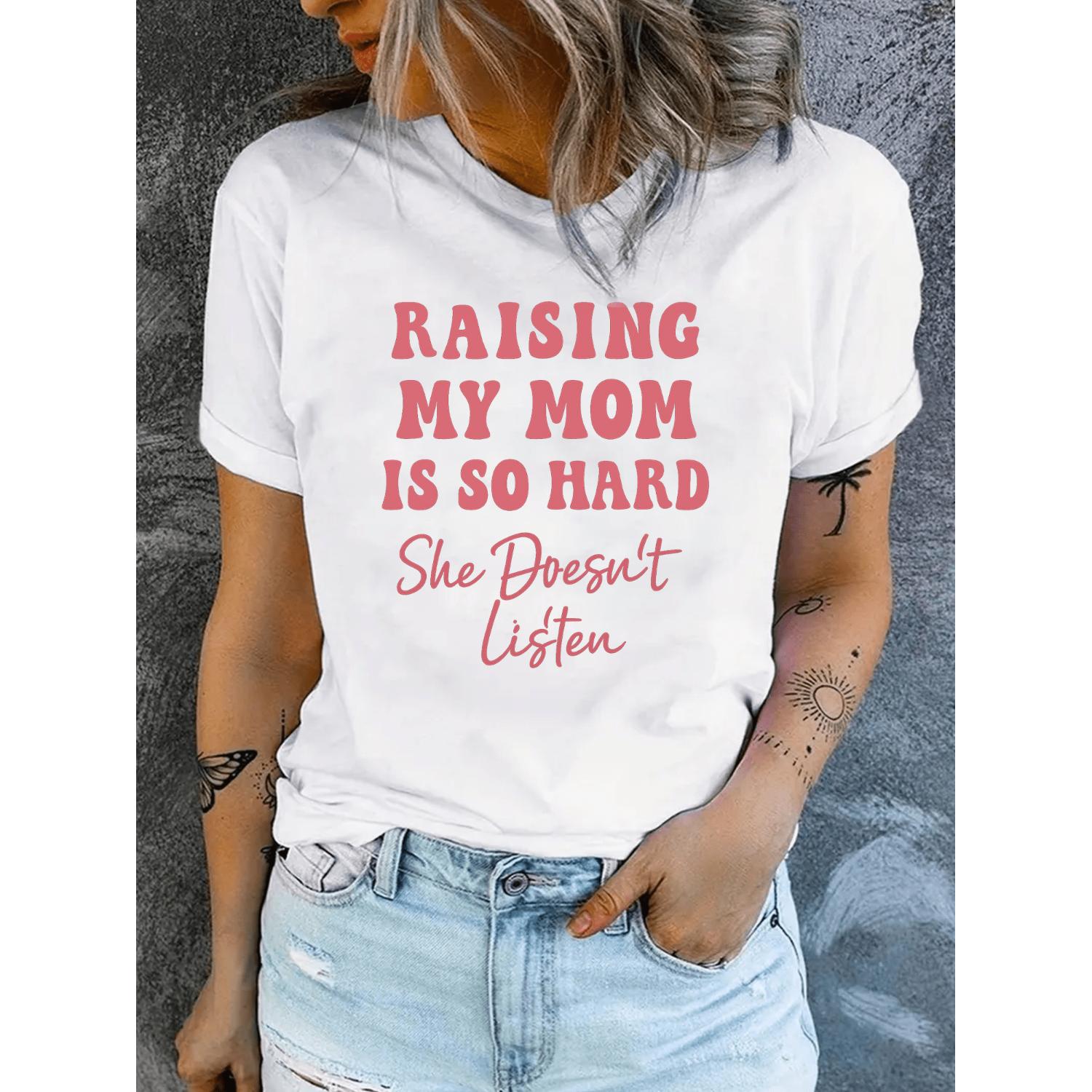 Humorous Womens Short Sleeve Crew Neck TShirt with Pink Lettering Featuring Raising My Mom Is Hard She Doesnt Listen Design