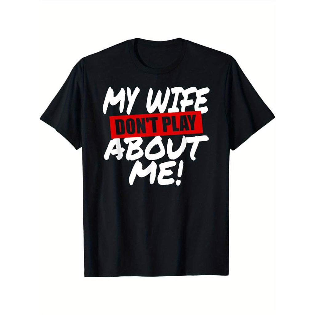 Humorous Dont Mess With My Wife Husband TShirt FullBody Print Crew Neck Short Sleeve Mens Tee
