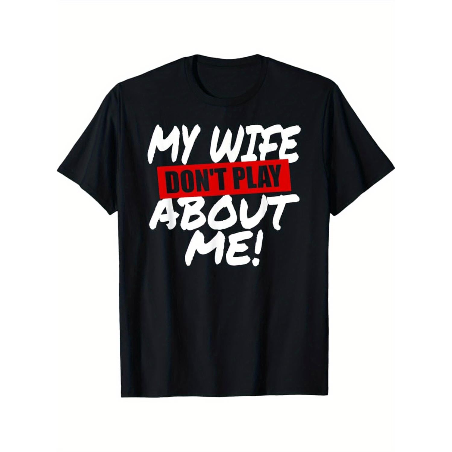 Humorous Dont Mess With My Wife Husband TShirt FullBody Print Crew Neck Short Sleeve Mens Tee