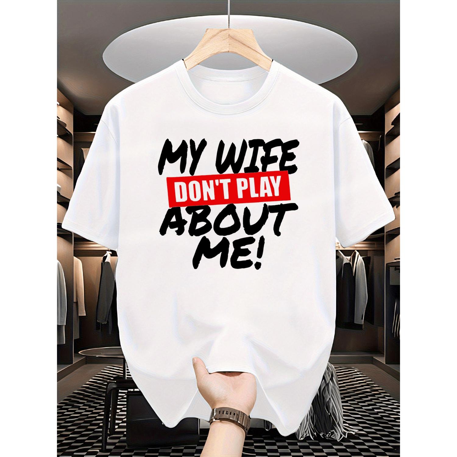Humorous Dont Mess With My Wife Husband Humor TShirt FullBody Print Crew Neck Short Sleeve Mens Tee