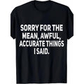 Men S Humorous Sarcastic Quote T Shirt Sorry for Those Mean and Scary Things I Said Black with White Typography Casual Street Style Tee