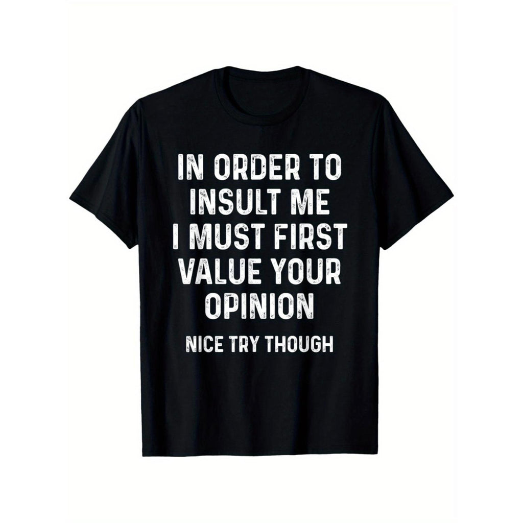 Humorous Sarcastic Graphic TShirt for Men Featuring Insult Me Only If You Value My Opinion Print Black with White Text