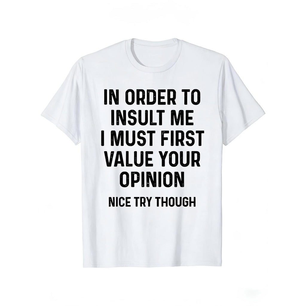 Humorous Sarcastic Graphic TShirt for Men Featuring Insult Me Only If You Value My Opinion Print Black with White Text