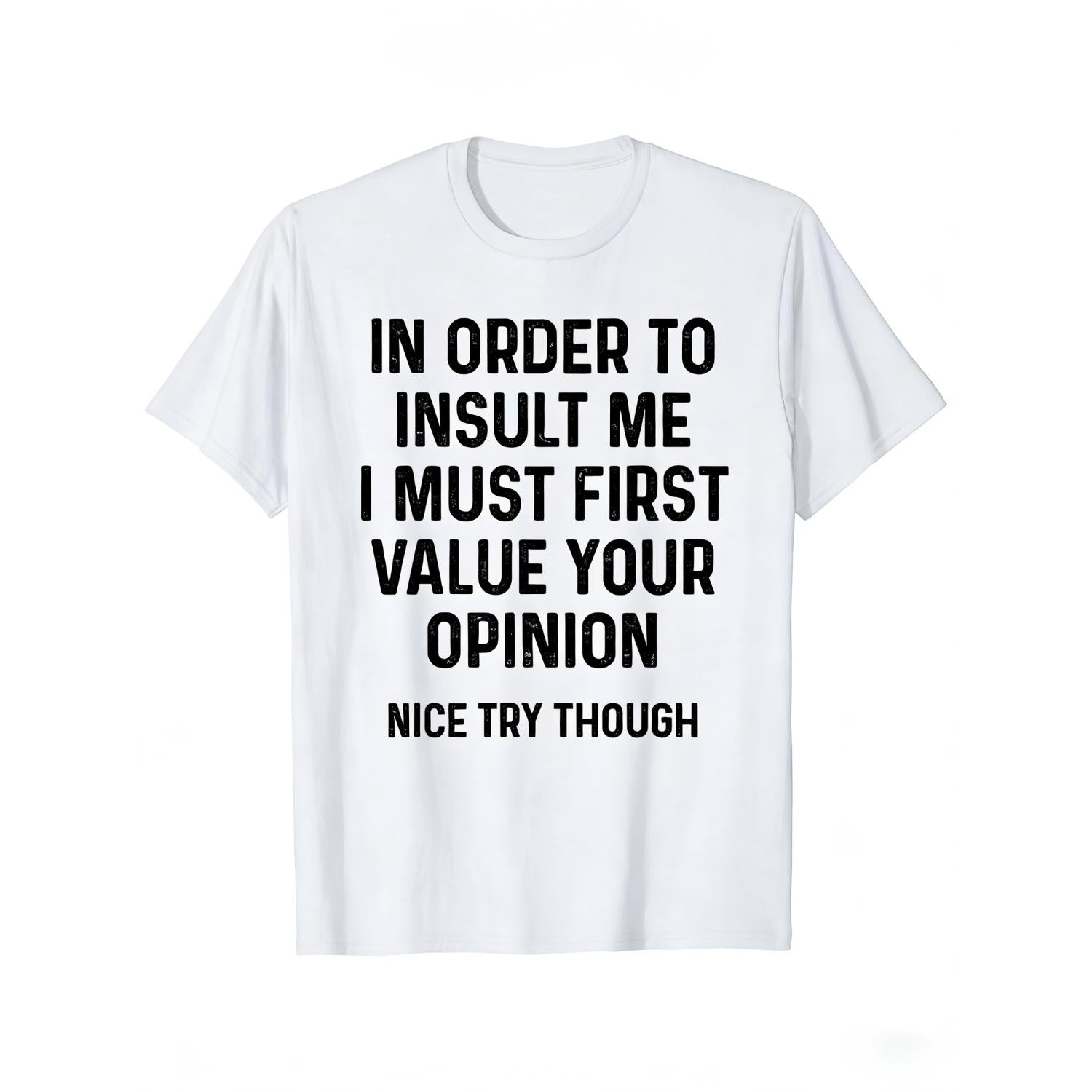 Humorous Sarcastic Graphic TShirt for Men Featuring Insult Me Only If You Value My Opinion Print Black with White Text