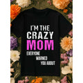 WomenS Humorous Im The Crazy Mom Everyone Warned You About Graphic T Shirt Retro Black Short Sleeve Round Neck Casual Tee Pink White Print Comfortable Fit Ideal Gift Cat Lovers Mother S Day Casual Attire Themed Events T Shirt Women Graphic Tee