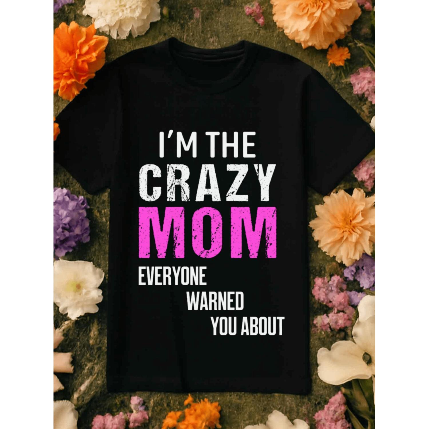 WomenS Humorous Im The Crazy Mom Everyone Warned You About Graphic T Shirt Retro Black Short Sleeve Round Neck Casual Tee Pink White Print Comfortable Fit Ideal Gift Cat Lovers Mother S Day Casual Attire Themed Events T Shirt Women Graphic Tee