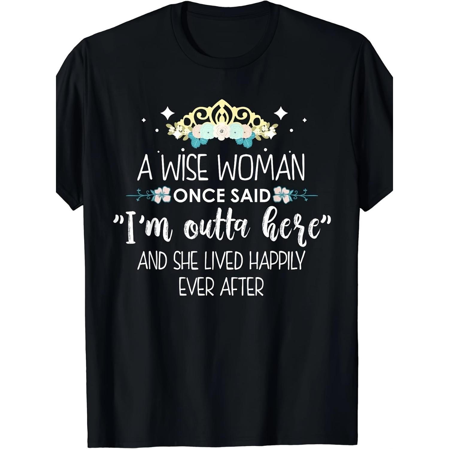 Humorous Retirement TShirt for Women Featuring A Wise Woman Once Said Im Outta Here Slogan and Retirement Party Design Heavyweight Casual Round Neck Short Sleeve Tee