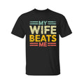 My Wife Beats Me Shirt, Funny Couple T-shirt, Funny Gift for Him, Mother's Day Shirt, Unisex Tee