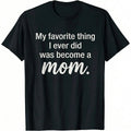 "My Favorite Thing" Sentimental Mom Tee | 100% Cotton Mother's Day Gift (S-5XL)