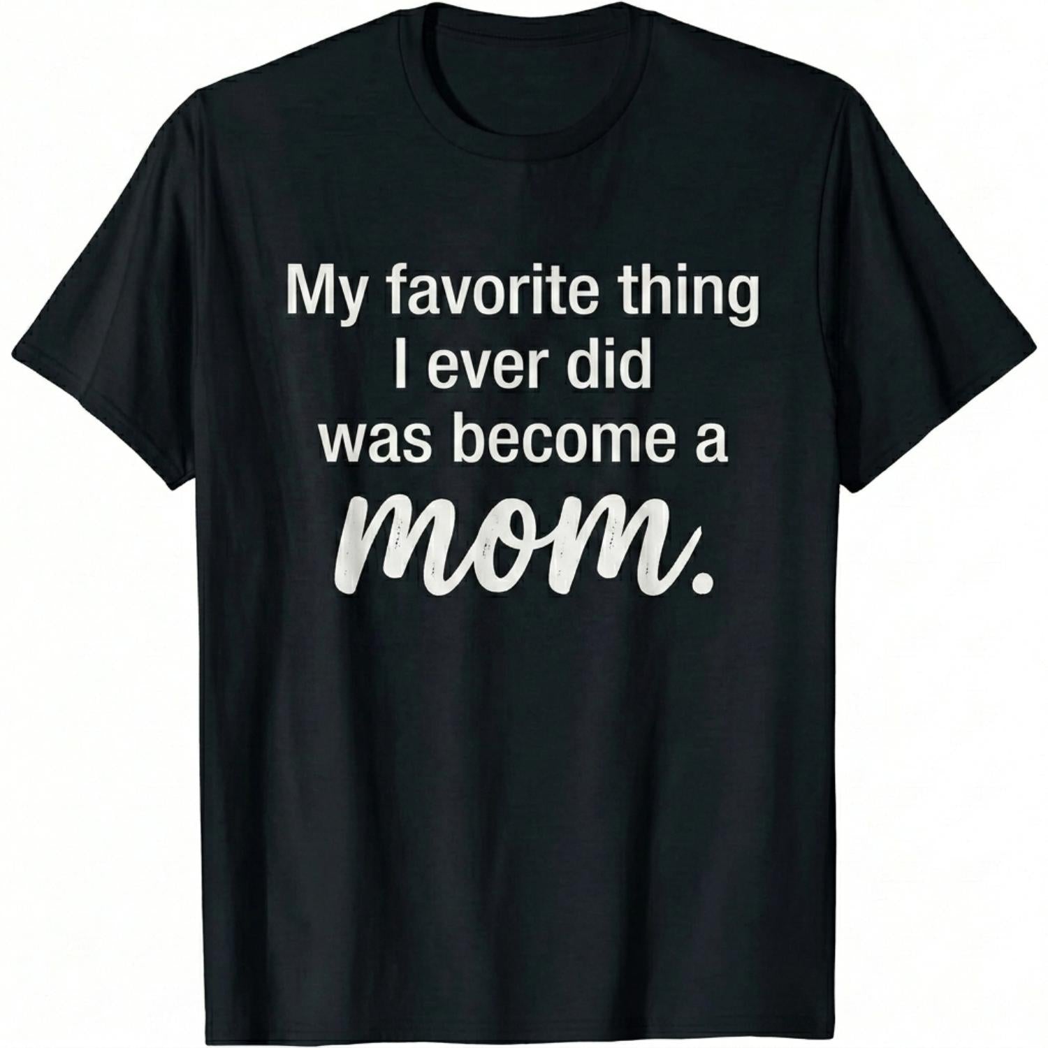 "My Favorite Thing" Sentimental Mom Tee | 100% Cotton Mother's Day Gift (S-5XL)